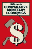 Comparative Monetary Economics di J. Wilczynski edito da Palgrave Macmillan