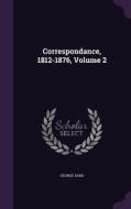 Correspondance, 1812-1876, Volume 2 di George Sand edito da Palala Press