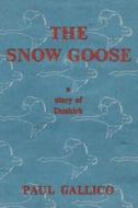The Snow Goose - A Story of Dunkirk di Paul Gallico edito da BLURB INC