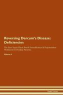 Reversing Dercum's Disease: Deficiencies The Raw Vegan Plant-Based Detoxification & Regeneration Workbook for Healing Pa di Health Central edito da LIGHTNING SOURCE INC