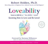 Loveability: Knowing How to Love and Be Loved di Robert Holden, Holden edito da Hay House
