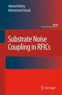 Substrate Noise Coupling in Rfics di Ahmed Helmy, Mohammed Ismail edito da SPRINGER NATURE