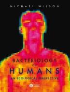 Bacteriology of Humans di Michael Wilson edito da Wiley-Blackwell
