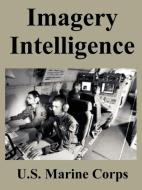 Imagery Intelligence di United States Marine Corps edito da INTL LAW & TAXATION PUBL