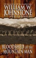 Bloodshed of the Mountain Man di William W. Johnstone, J. A. Johnstone edito da THORNDIKE PR