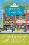 It Happens Every Spring di Gary Chapman, Catherine Palmer edito da Tyndale House Publishers