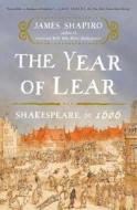 The Year of Lear: Shakespeare in 1606 di James Shapiro edito da SIMON & SCHUSTER