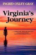 Virginia's Journey: A Body, Mind and Spirit Novel di Ingrid Oxley-Gray edito da Booksurge Publishing