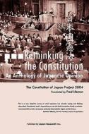 Rethinking the Constitution: An Anthology of Japanese Opinion di Fred Uleman edito da Booksurge Publishing