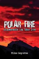 Polar Fire di Mike Goyette edito da America Star Books