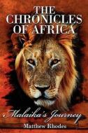 The Chronicles of Africa: Malaika's Journey di Matthew Rhodes edito da PUBLISHAMERICA