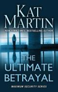 The Ultimate Betrayal di Kat Martin edito da THORNDIKE PR