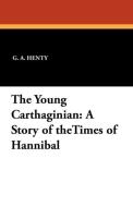 The Young Carthaginian di G. A. Henty edito da Wildside Press