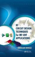 RF Circuit Design Techniques for MF-UHF Applications di Abdullah Eroglu edito da CRC Press