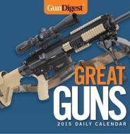 Gun Digest Great Guns 2015 Daily Calendar di From the Publisher of Gun Digest edito da F&w Publications Inc