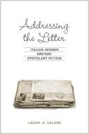 Addressing the Letter di Laura A. Salsini edito da University of Toronto Press