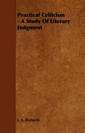 Practical Criticism - A Study Of Literary Judgment di I. A. Richards edito da Myers Press