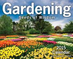 Gardening Mini Calendar: Seeds of Wisdom [With Magnet Backer] edito da Andrews McMeel Publishing