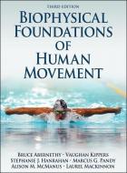 Biophysical Foundations of Human Movement di Bruce Abernethy, Vaughan Kippers, Stephanie J. Hanrahan, Marcus G. Pandy, Alison M. McManus, Laurel T. Mackinnon edito da Human Kinetics Publishers