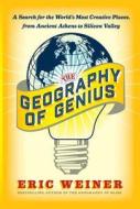 The Geography of Genius: A Search for the World's Most Creative Places from Ancient Athens to Silicon Valley di Eric Weiner edito da Simon & Schuster