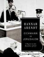 Eichmann in Jerusalem: A Report on the Banality of Evil di Hannah Arendt edito da Tantor Media Inc