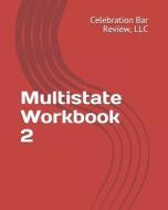 Multistate Workbook 2: July 1998 MBE and Ope 2-2006 di LLC Celebration Bar Review edito da Createspace