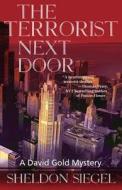 The Terrorist Next Door: A David Gold Novel di Sheldon Siegel edito da Poisoned Pen Press