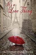 It's a Love Thing: Love Stories Compiled by Cindy C Bennett and Sherry Gammon di Prose by Design, Cindy C. Bennett, Sherry Gammon edito da Createspace