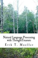 Natural Language Processing with Thoughttreasure di Erik T. Mueller edito da Createspace
