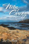 Notes of Caring: Life's Lessons Learned di Jim Williams edito da AUTHORHOUSE