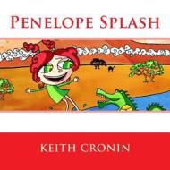 Penelope Splash di MR Keith Cronin edito da Createspace