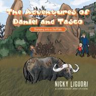 The Adventures of Daniel and Tasco di Nicky Liguori edito da Xlibris