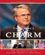 Third Time's a Charm: The Jeb Bush Plan to Restore Our Country's Greatness di Republican National Commitee edito da Createspace