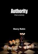 Authority: What Is Authority di Henry Rubin edito da Createspace