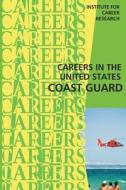 Careers in the United States Coast Guard di Institute for Career Research edito da Createspace