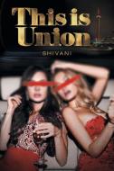 This is Union di Shivani edito da FriesenPress