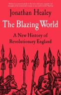 The Blazing World di Dr Jonathan Healey edito da Bloomsbury Publishing PLC
