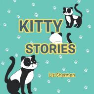Kitty Stories di Liz Sherman edito da iUniverse