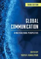 Global Communication di Yahya R. Kamalipour edito da Rowman & Littlefield