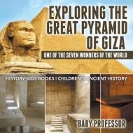 Exploring The Great Pyramid of Giza di Baby edito da Baby Professor