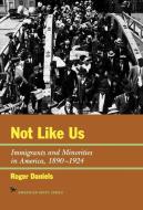 Not Like Us di Roger Daniels edito da Ivan R. Dee Publisher