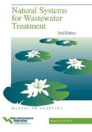 Natural Systems for Wastewater Treatment - Mop Fd-16, Second Edition edito da WATER ENVIRONMENT FEDERATION