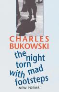 The Night Torn Mad With Footsteps di Charles Bukowski edito da HarperCollins Publishers Inc
