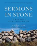 Sermons in Stone: The Stone Walls of New England and New York di Susan Allport edito da COUNTRYMAN PR
