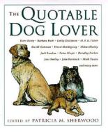 The Quotable Dog Lover di Patricia M. Sherwood edito da Rowman & Littlefield