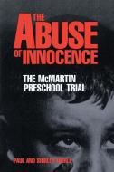 The Abuse of Innocence di Paul Eberle, Shirley Eberle edito da Prometheus Books