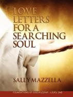 Love Letters for a Searching Soul di Sally Mazzella edito da Holy Fire Publishing LLC