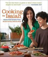 Cooking for Isaiah: Gluten-Free & Dairy-Free Recipes for Easy Delicious Meals di Silvana Nardone edito da READERS DIGEST