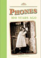 Phones 100 Years Ago di Allison Lassieur edito da Amicus