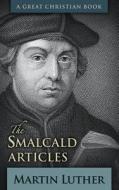 The Smalcald Articles di Martin Luther edito da Great Christian Books